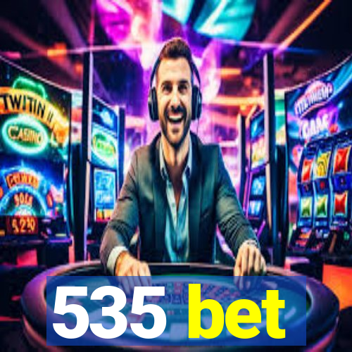 535 bet